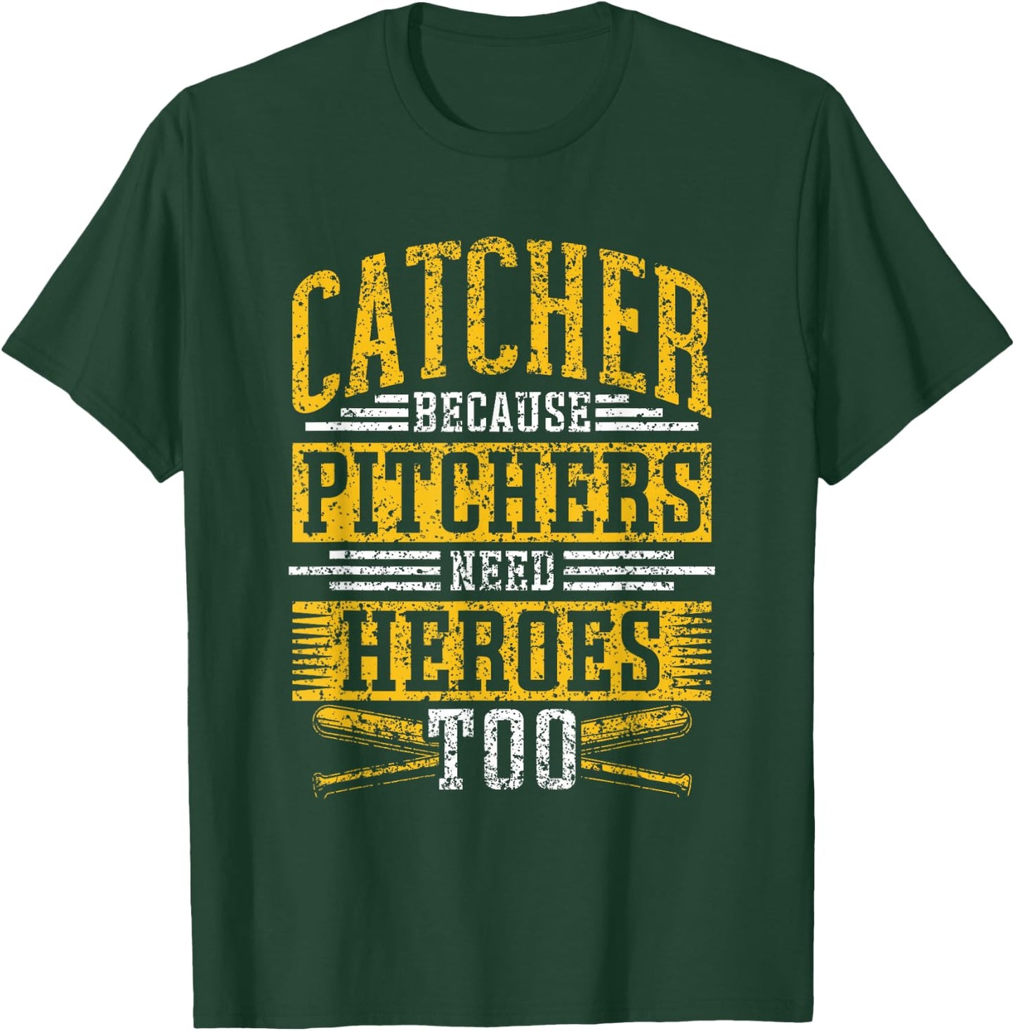 Catcher Because Pitchers Need Heroes Too Player Baseball T-Shirt - T-Shirt | Forest
