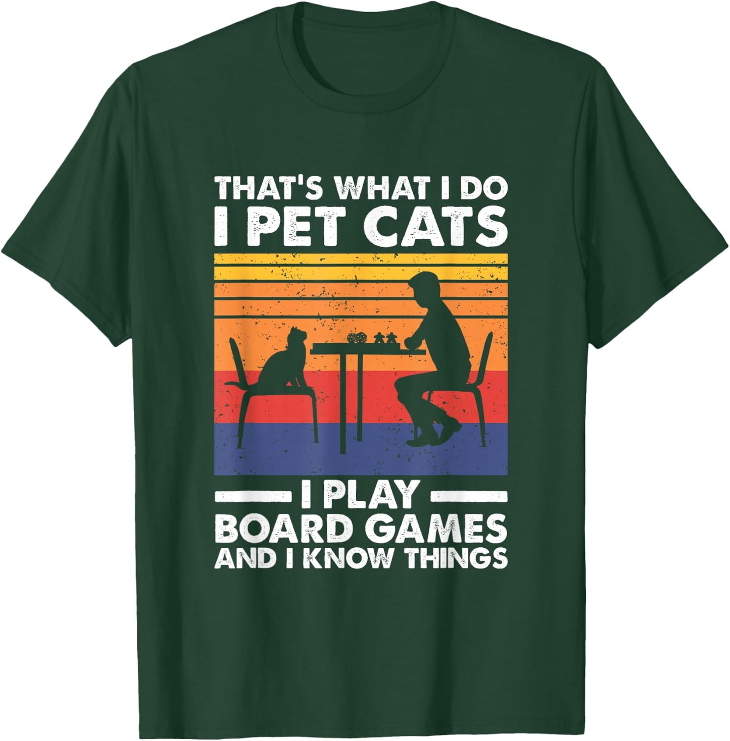 I Pet Cats I Play Board Games & I Know Things, Board Gamer T-Shirt - T-Shirt | Forest