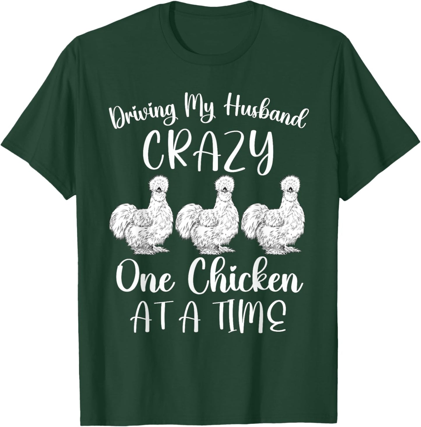 Driving My Husband Crazy One Chicken At a Time Silky Chicken T-Shirt - T-Shirt | Forest