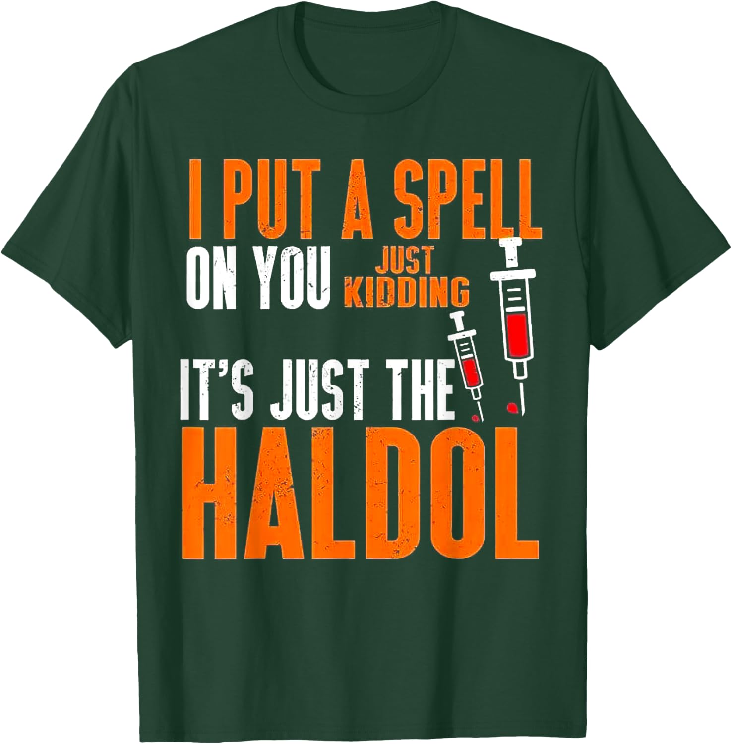 I Put A Spell On You Just Kidding It's Just The Haldol T-Shirt - T-Shirt | Forest