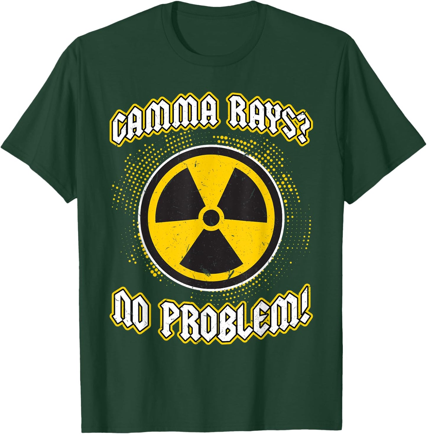 Gamma Rays - No Problem - Nuclear Engineering T-Shirt - T-Shirt | Forest