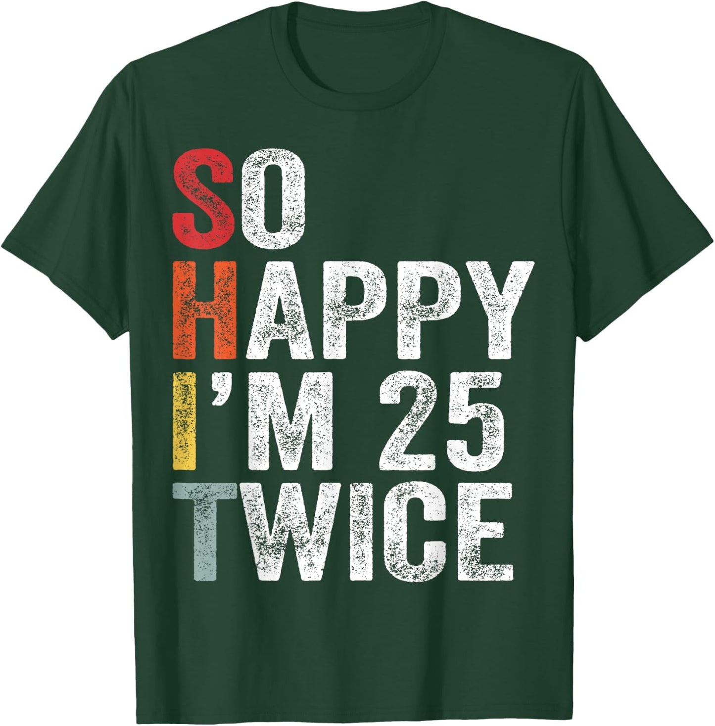 So Happy I'm 25 Twice T-Shirt - T-Shirt | Forest