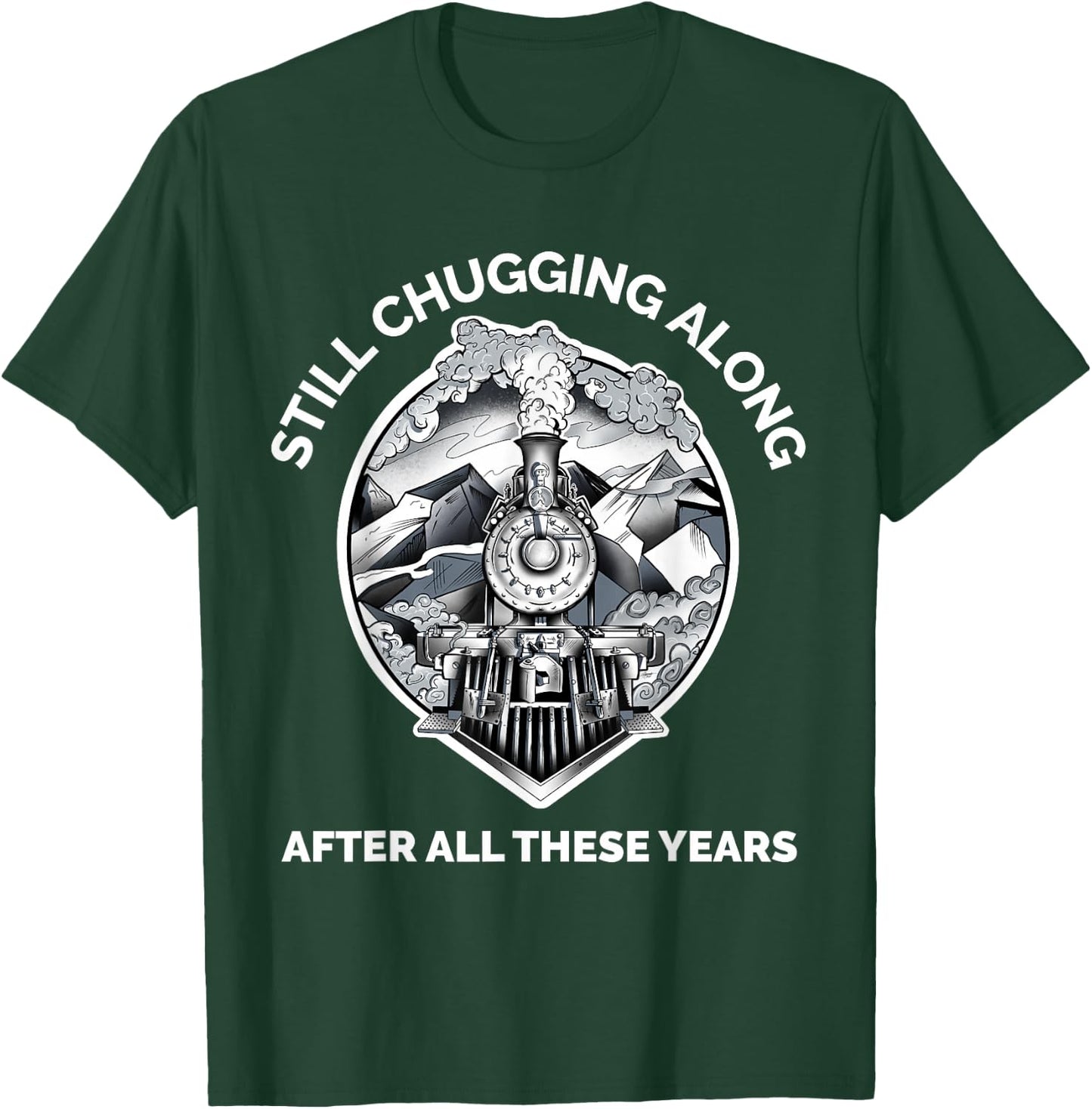 Train Grandpa Birthday Retirement Still Chugging Along Rail T-Shirt - T-Shirt | Forest