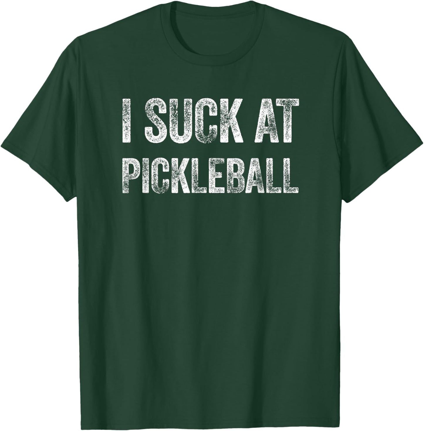 I Suck At Pickleball T-Shirt - T-Shirt | Forest