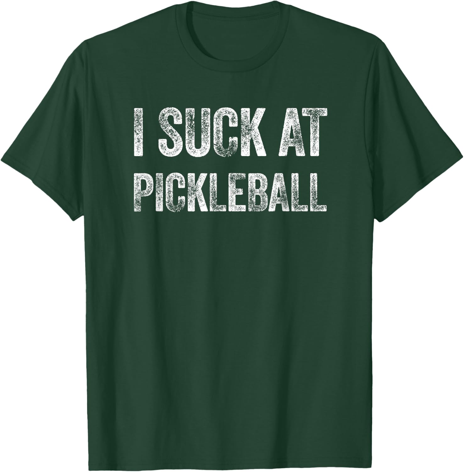 I Suck At Pickleball T-Shirt - T-Shirt | Forest