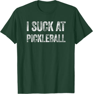 I Suck At Pickleball T-Shirt - T-Shirt | Forest