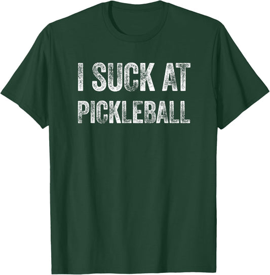 I Suck At Pickleball T-Shirt - T-Shirt | Forest