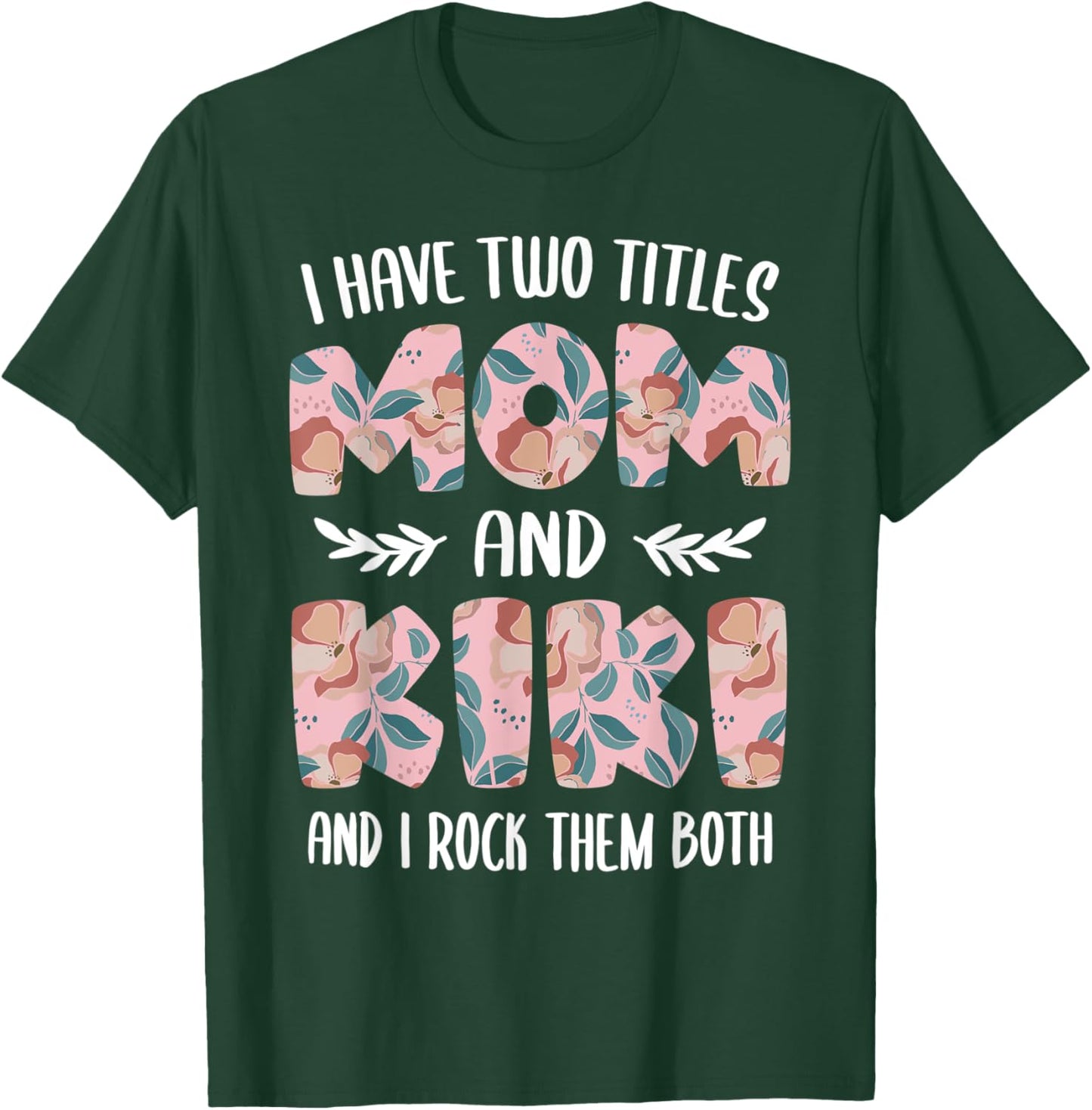 Kiki Shirts Cute I have two Titles Mom and Kiki T-Shirt - T-Shirt | Forest
