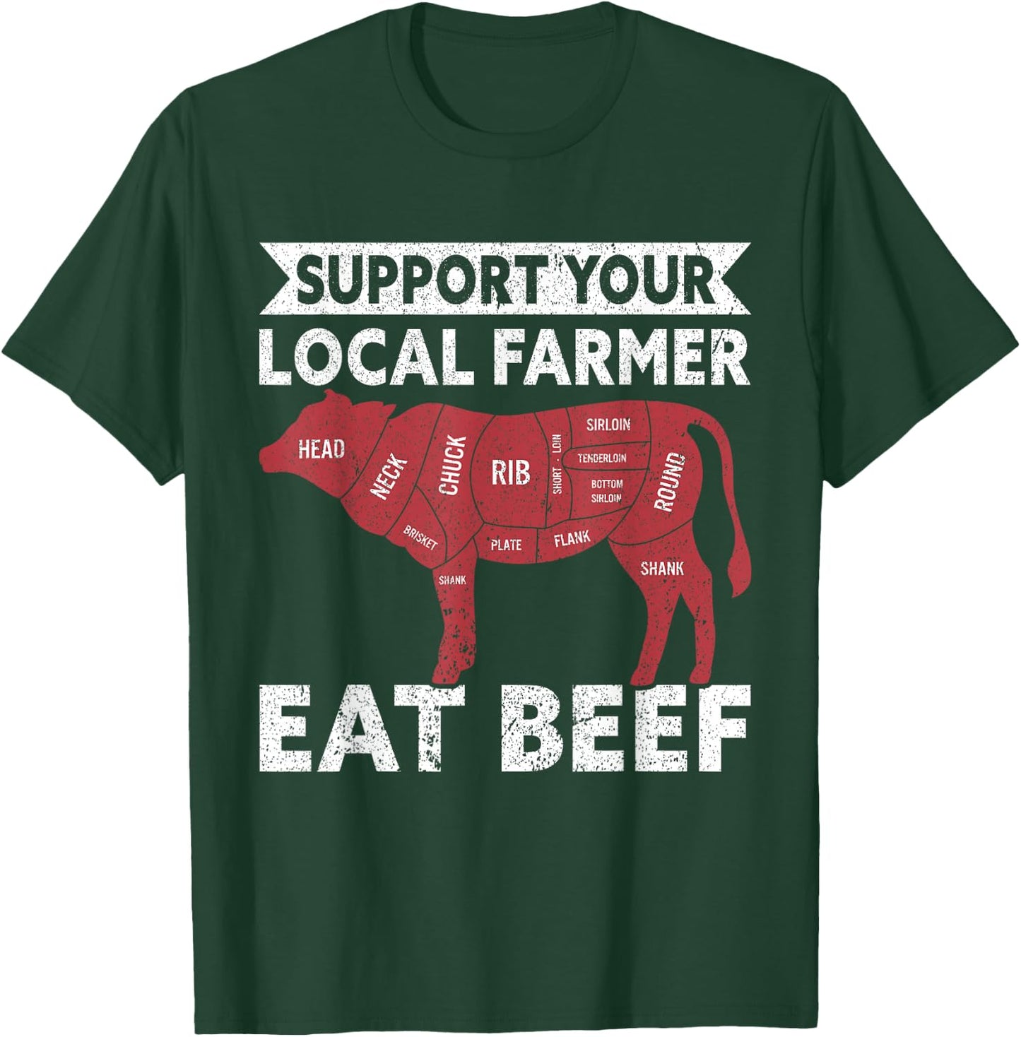 Support Your Local Farmer Eat Beef Lover Funny Cattle Farmer T-Shirt - T-Shirt | Forest