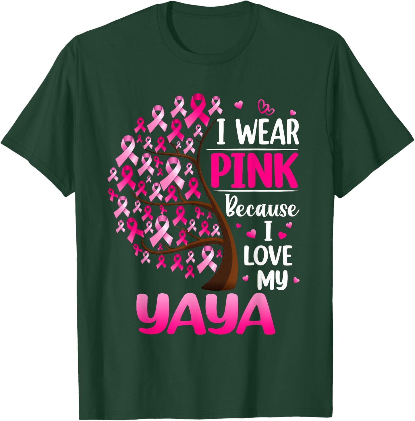 I Wear Pink For My Yaya Breast Cancer Awareness T-Shirt - T-Shirt | Forest