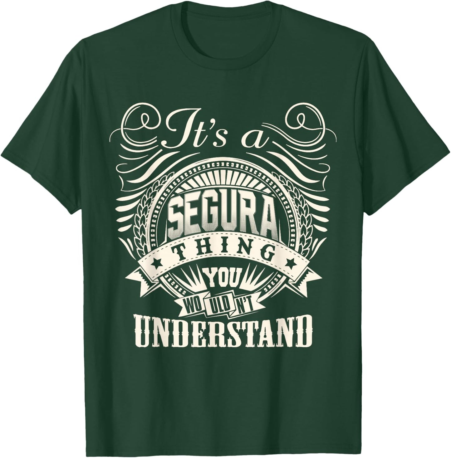 It's A SEGURA Thing You Wouldn't Understand SEGURA Family T-Shirt - T-Shirt | Forest
