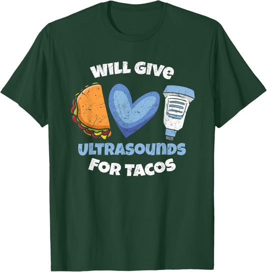 Funny Sonographer Will Give Ultrasounds For Tacos T-Shirt - T-Shirt | Forest