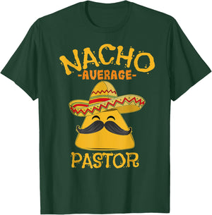 Nacho Average Pastor Preacher Religious Leader Cinco de Mayo T-Shirt - T-Shirt | Forest