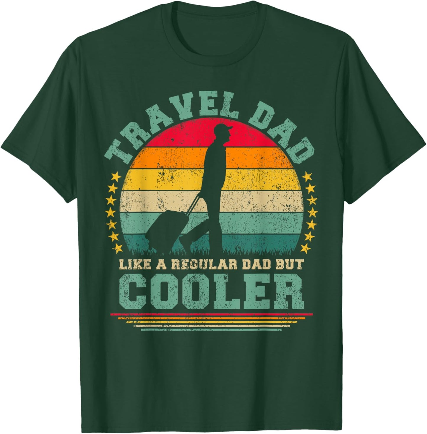 Travel Dad Like A Regular Dad But Cooler Father's Day T-Shirt - T-Shirt | Forest