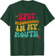 Spit Preworkout In My Mouth Funny T-Shirt - T-Shirt | Forest