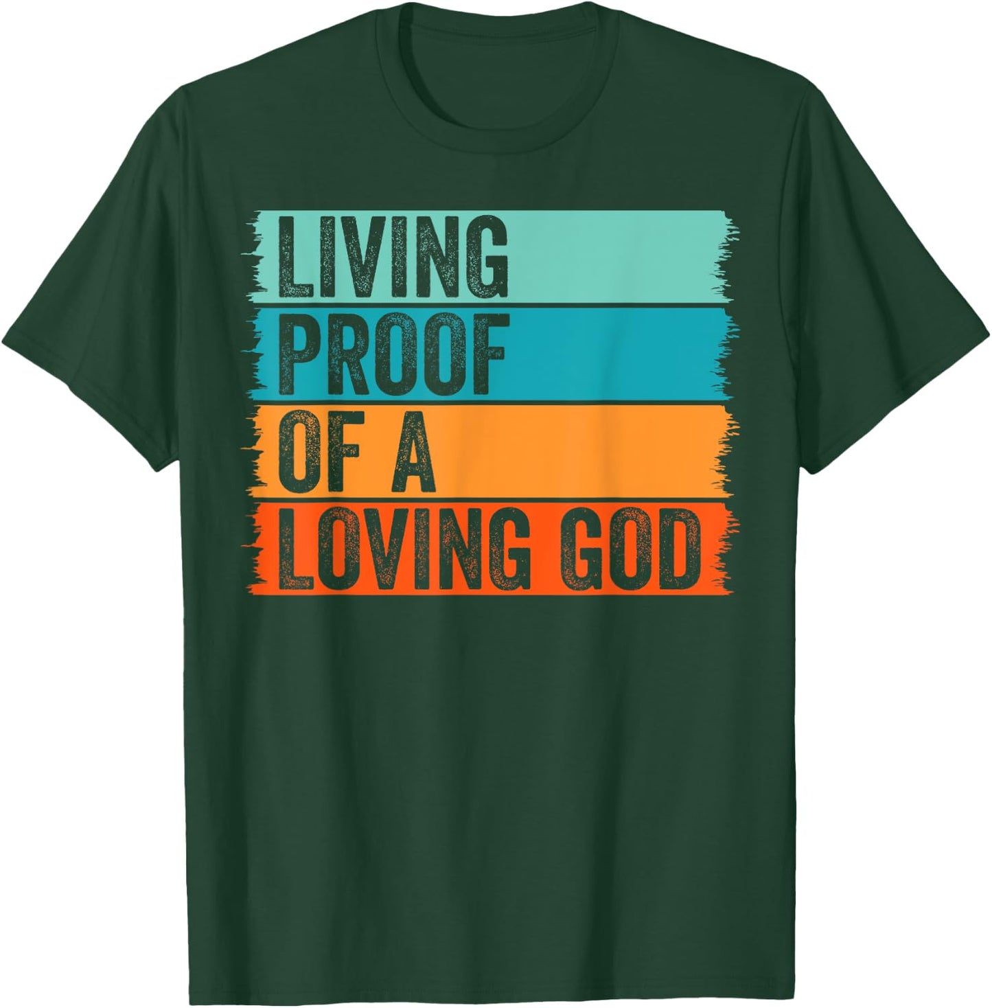 Jesus Christian Worship Faith Living Proof Of A Loving God T-Shirt - T-Shirt | Forest