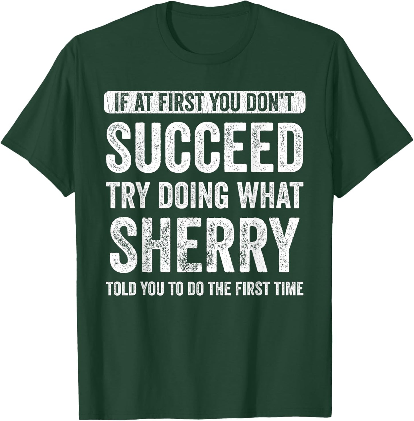 Sherry If At First You Don't Succeed Try Doing What Sherry T-Shirt - T-Shirt | Forest
