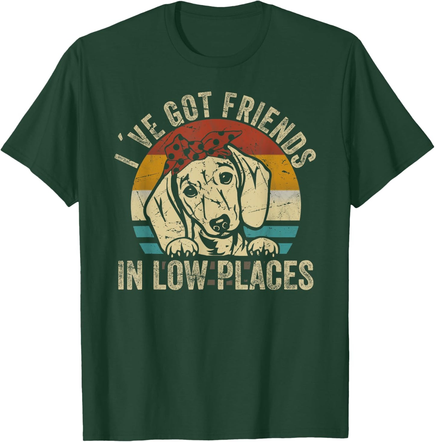 I've Got Friends In Low Places funny Dachshund Wiener Dog T-Shirt - T-Shirt | Forest