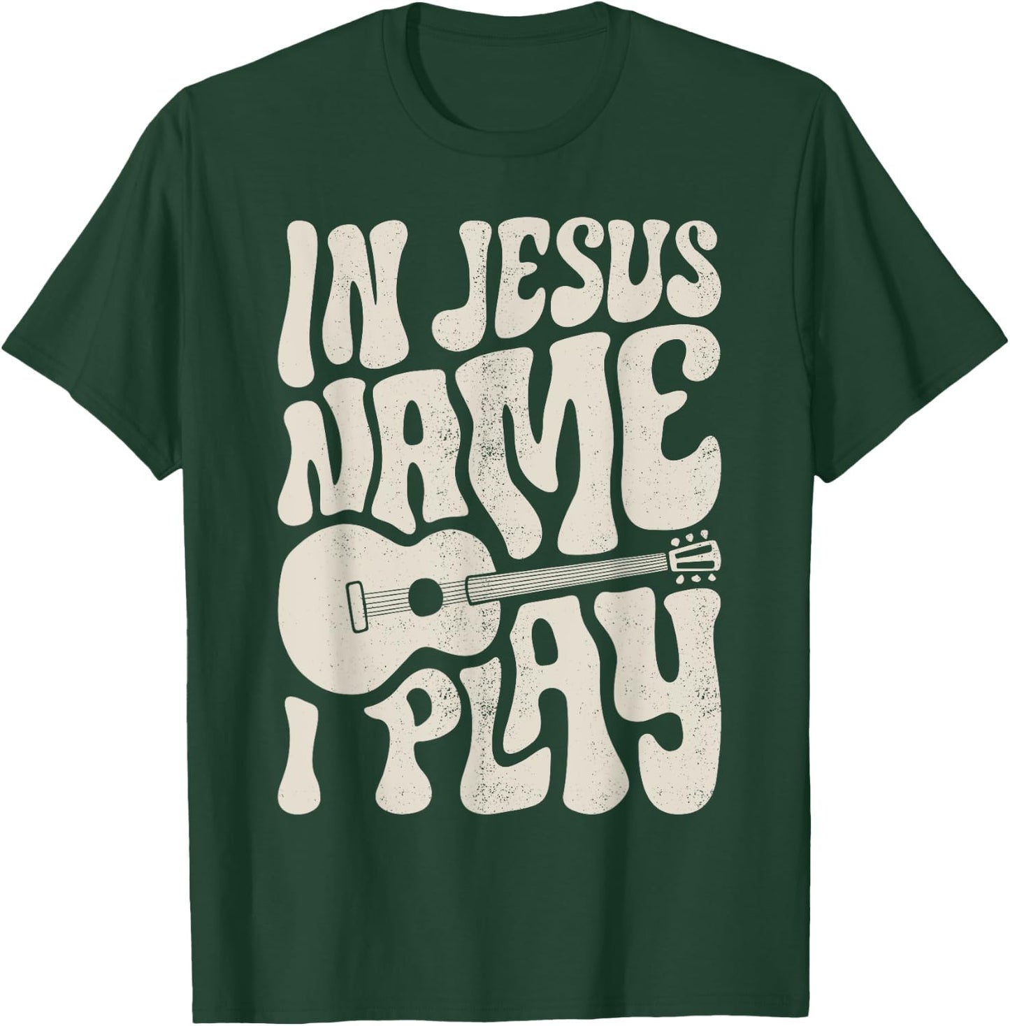 In Jesus Name Play Acoustic Guitar Guitarist Christian Music T-Shirt - T-Shirt | Forest