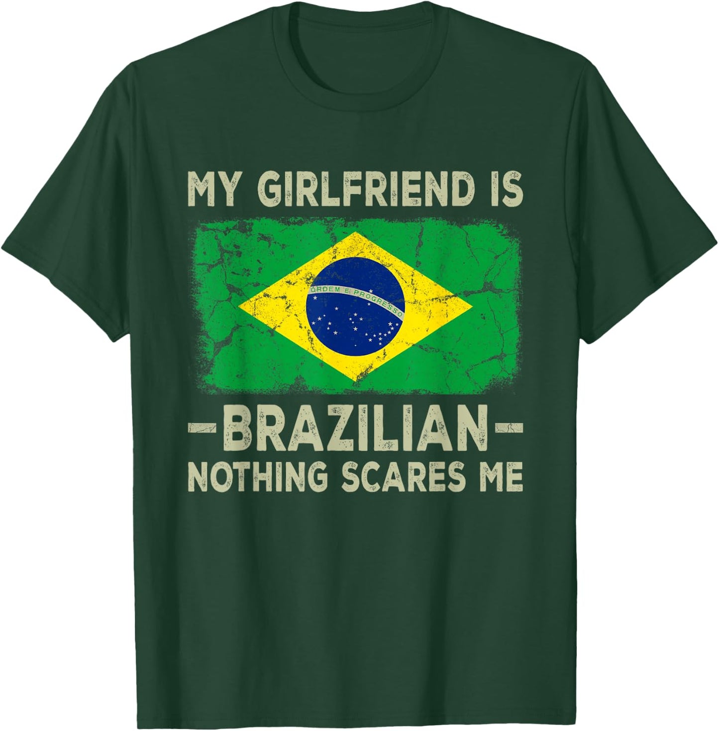 My Girlfriend is Brazilian Nothing Scares Me Funny Boyfriend T-Shirt - T-Shirt | Forest