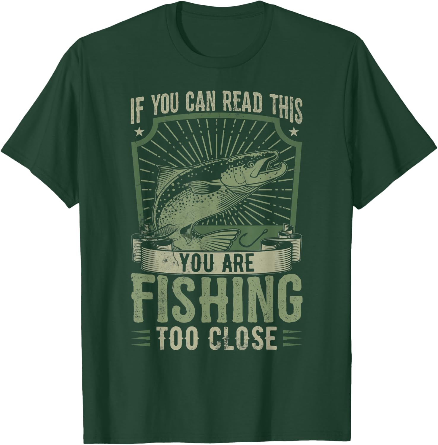 If You Can Read This You Are Fishing Too Close Funny T-Shirt - T-Shirt | Forest