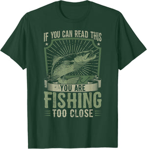 If You Can Read This You Are Fishing Too Close Funny T-Shirt - T-Shirt | Forest