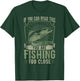 If You Can Read This You Are Fishing Too Close Funny T-Shirt - T-Shirt | Forest