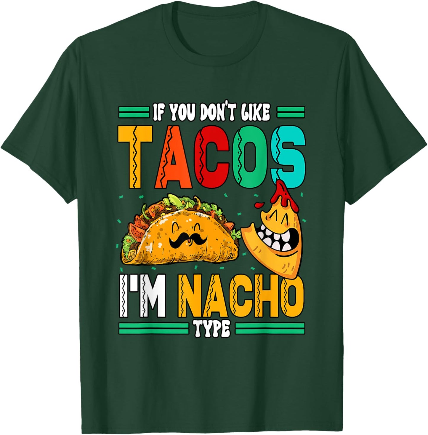 If You Dont Like Tacos Im Nacho Type T-Shirt - T-Shirt | Forest