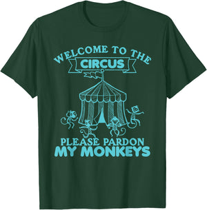 Welcome to The Circus, Please Pardon My Monkeys, Wild Animal T-Shirt - T-Shirt | Forest