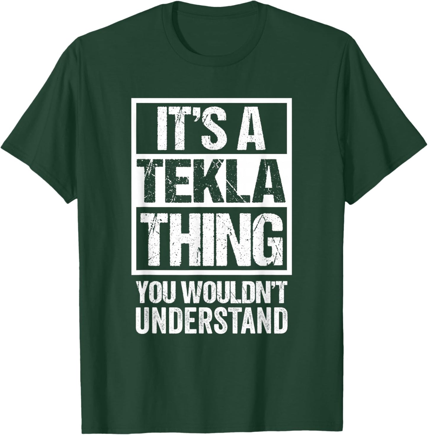 It's A Tekla Thing You Wouldn't Understand First Name T-Shirt - T-Shirt | Forest