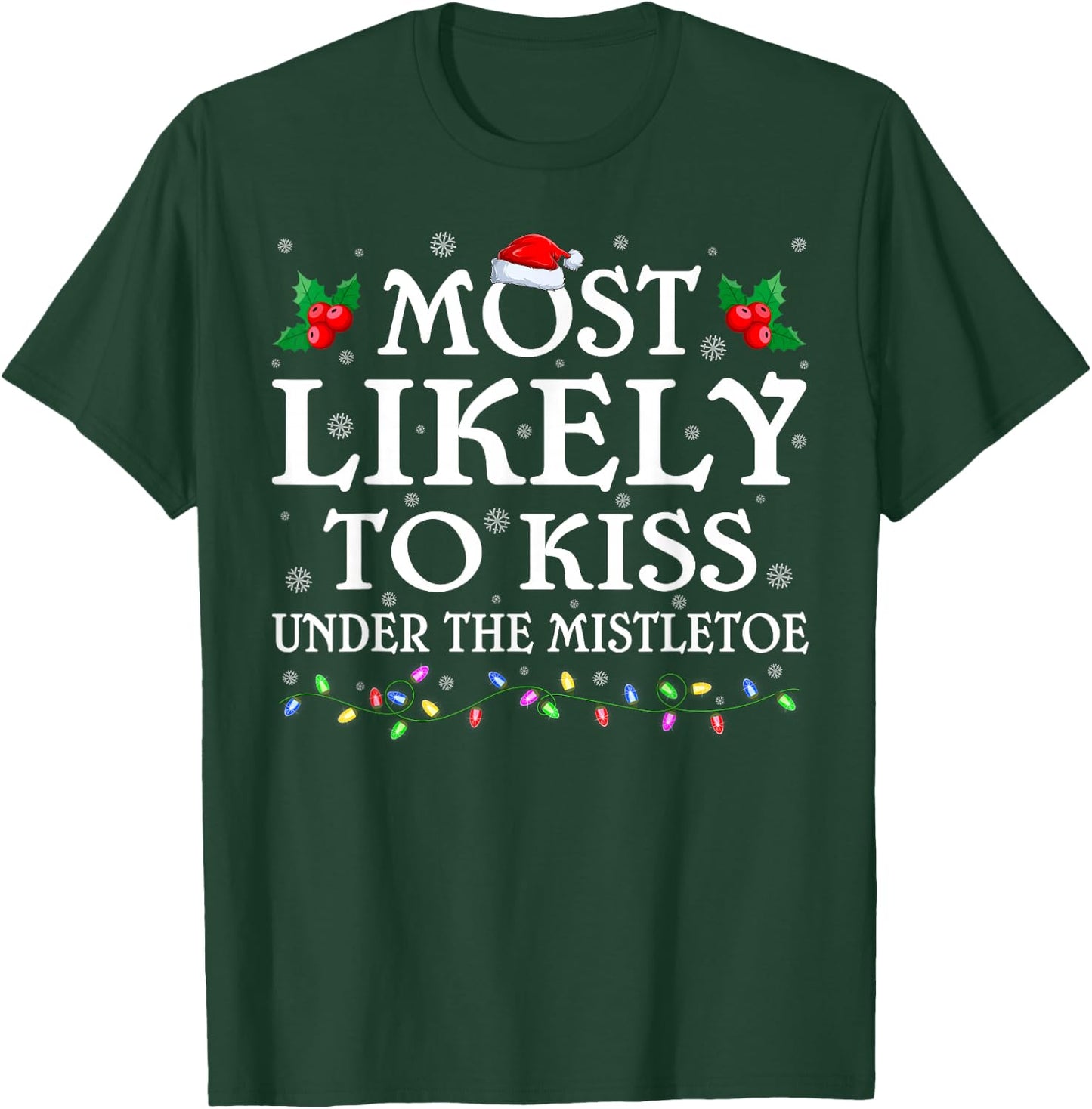 Family Most Likely To Kiss Under The Mistletoe Christmas T-Shirt - T-Shirt | Forest