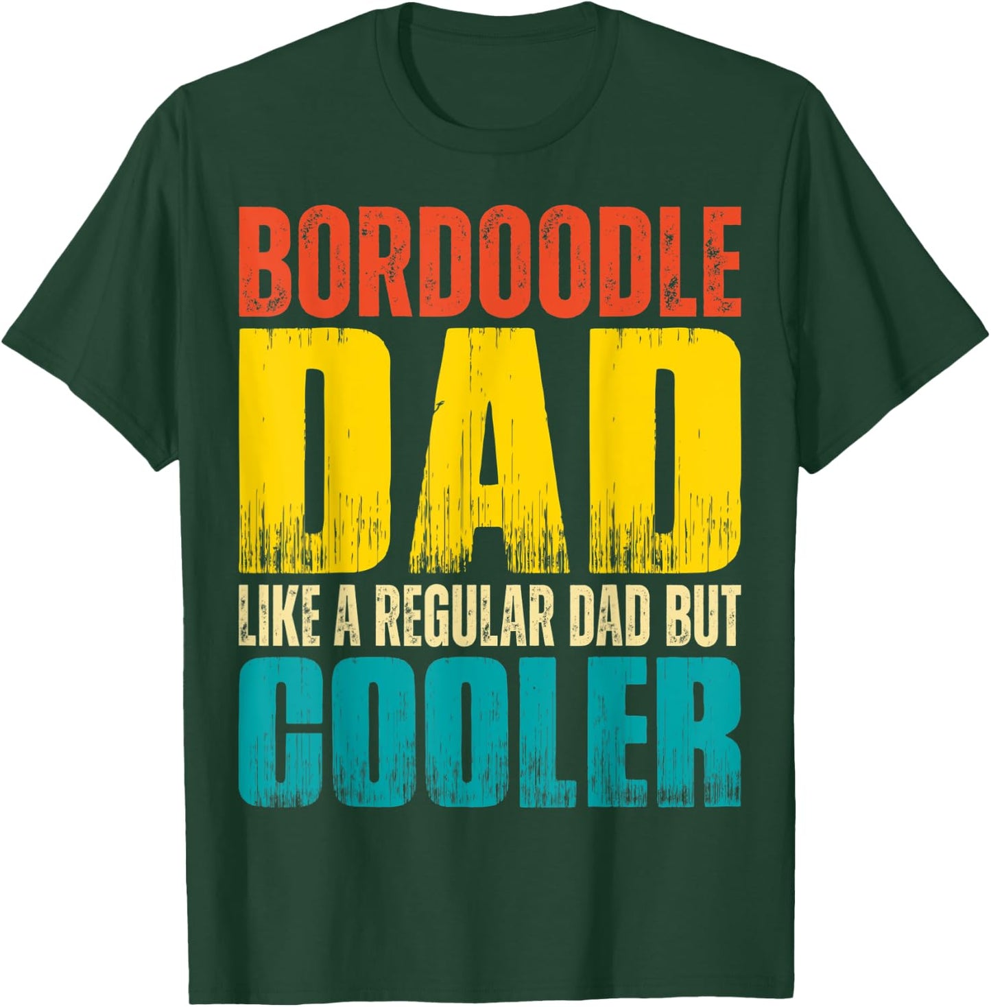 Bordoodle Dad - Like a Regular Dad but Cooler T-Shirt - T-Shirt | Forest