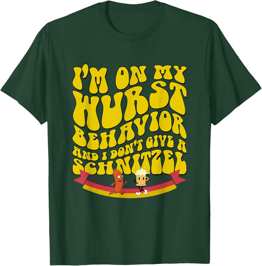 Oktoberfest On My Wurst Behavior And I Dont Give A Schnitzel T-Shirt - T-Shirt | Forest