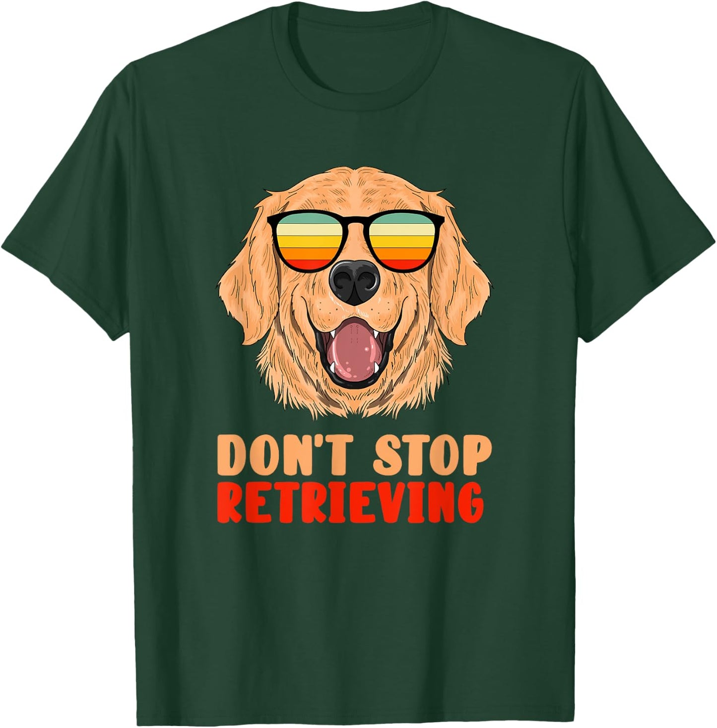 Funny Golden Retriever Don't Stop Retrieving Pet Owner Gag T-Shirt - T-Shirt | Forest
