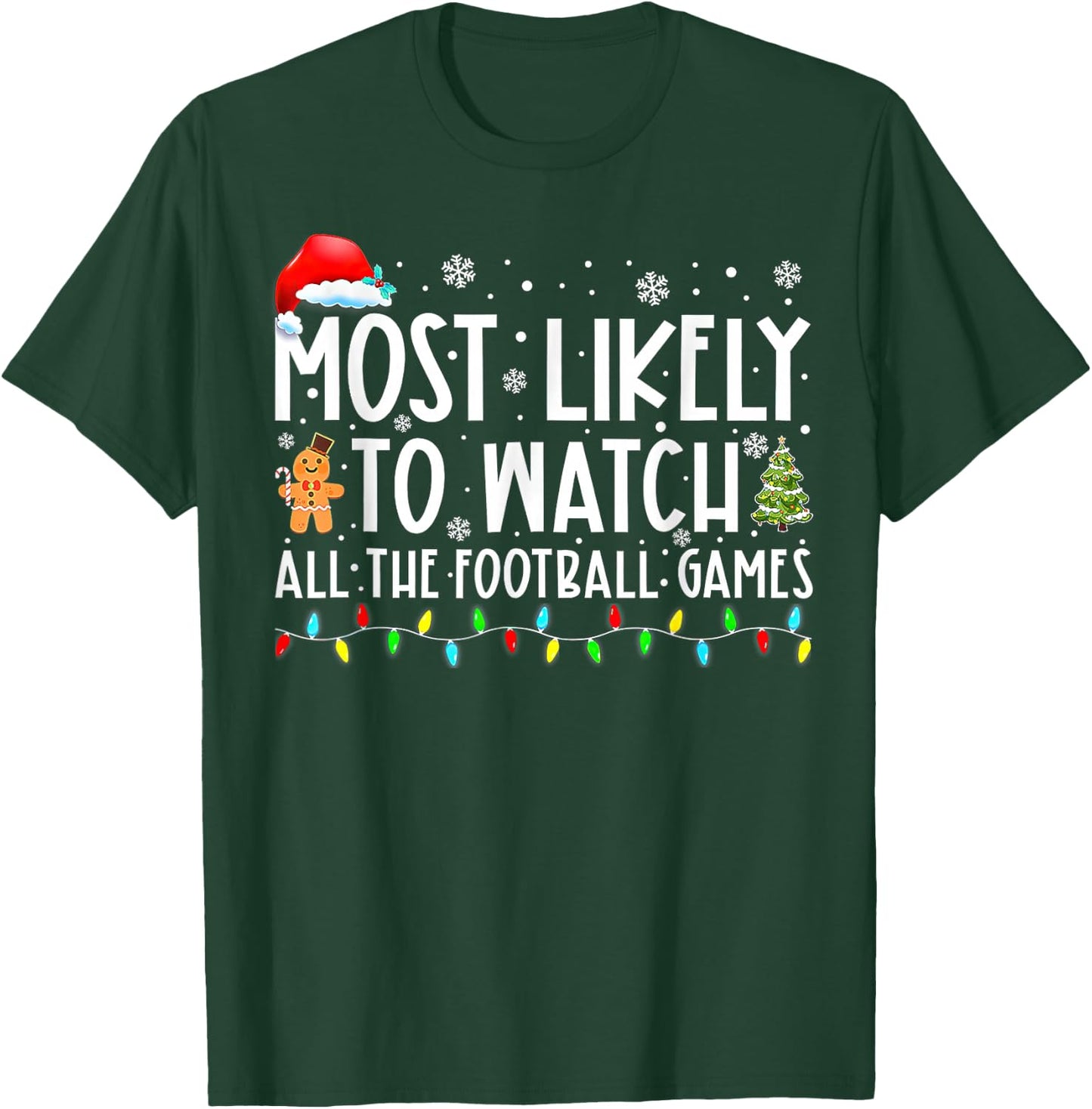Most Likely To Watch All The Football Games Christmas T-Shirt - T-Shirt | Forest