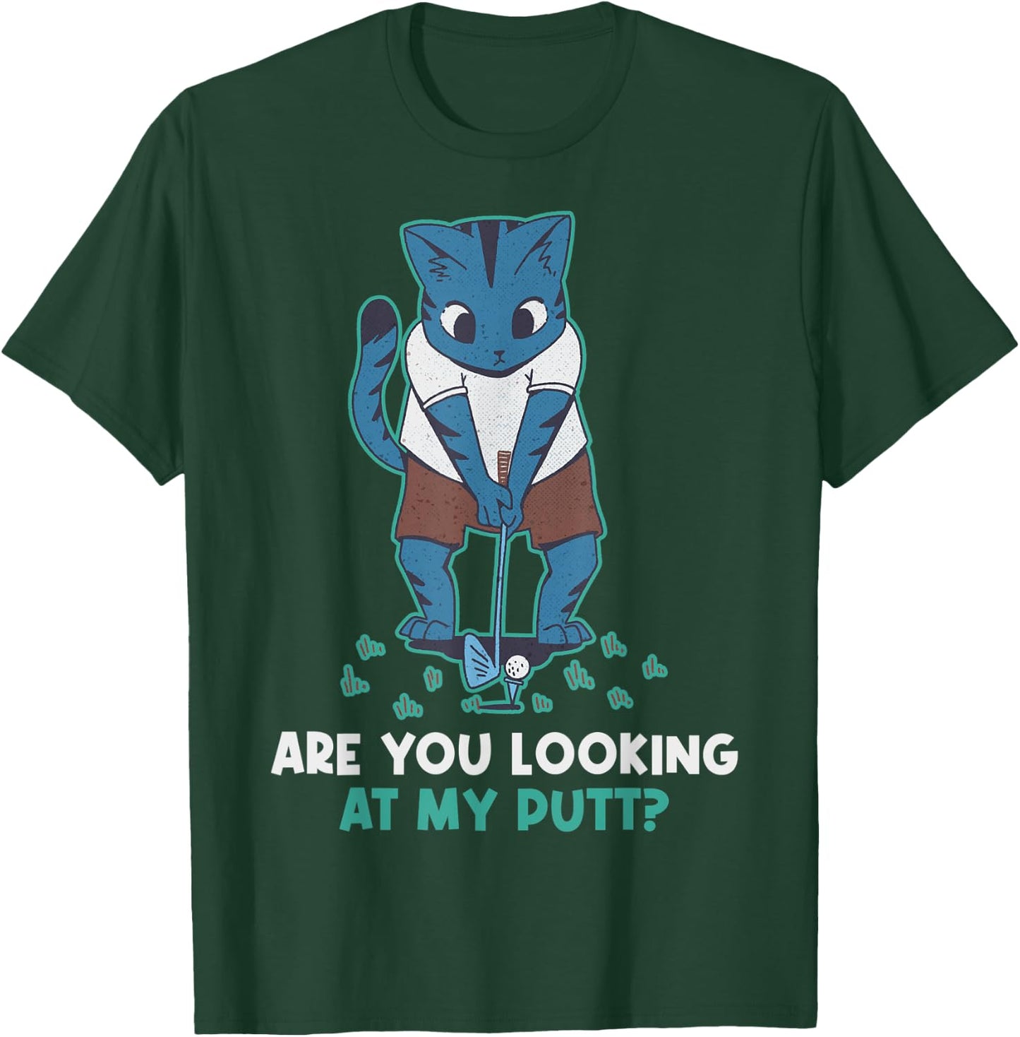 Are You Looking At My Putt Golf T-Shirt - T-Shirt | Forest
