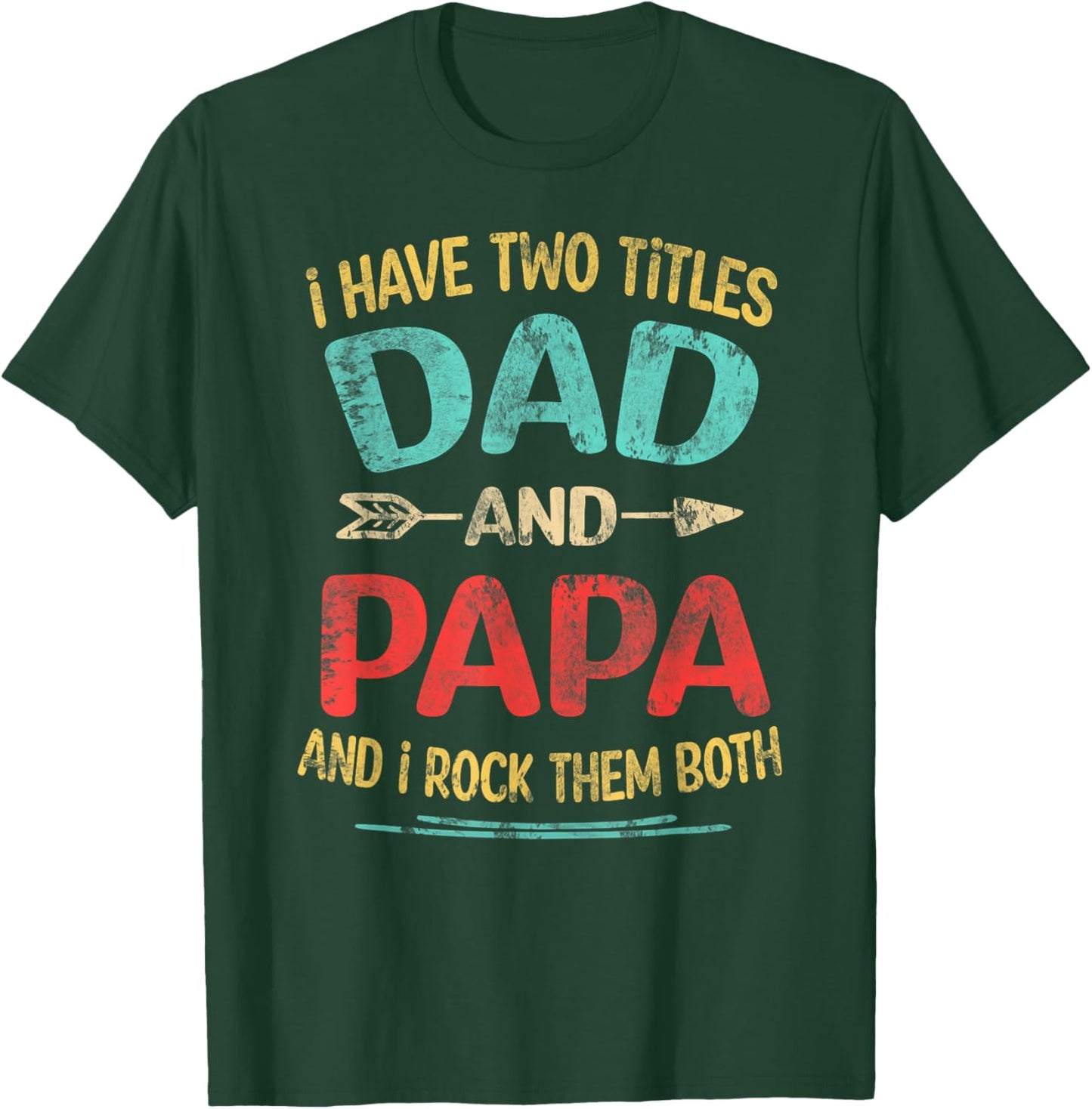 I Have Two Titles Dad And Papa Funny Father's Day Dad Gift T-Shirt - T-Shirt | Forest