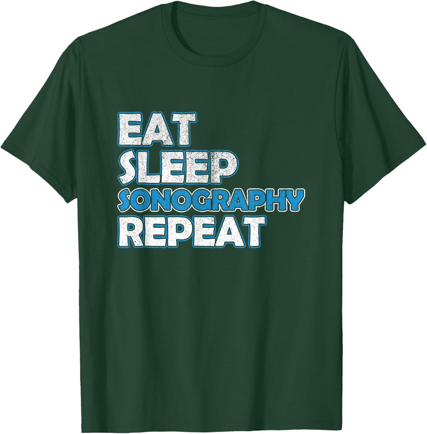Eat Sleep Sonography Sonographer Ultrasound Echography T-Shirt - T-Shirt | Forest