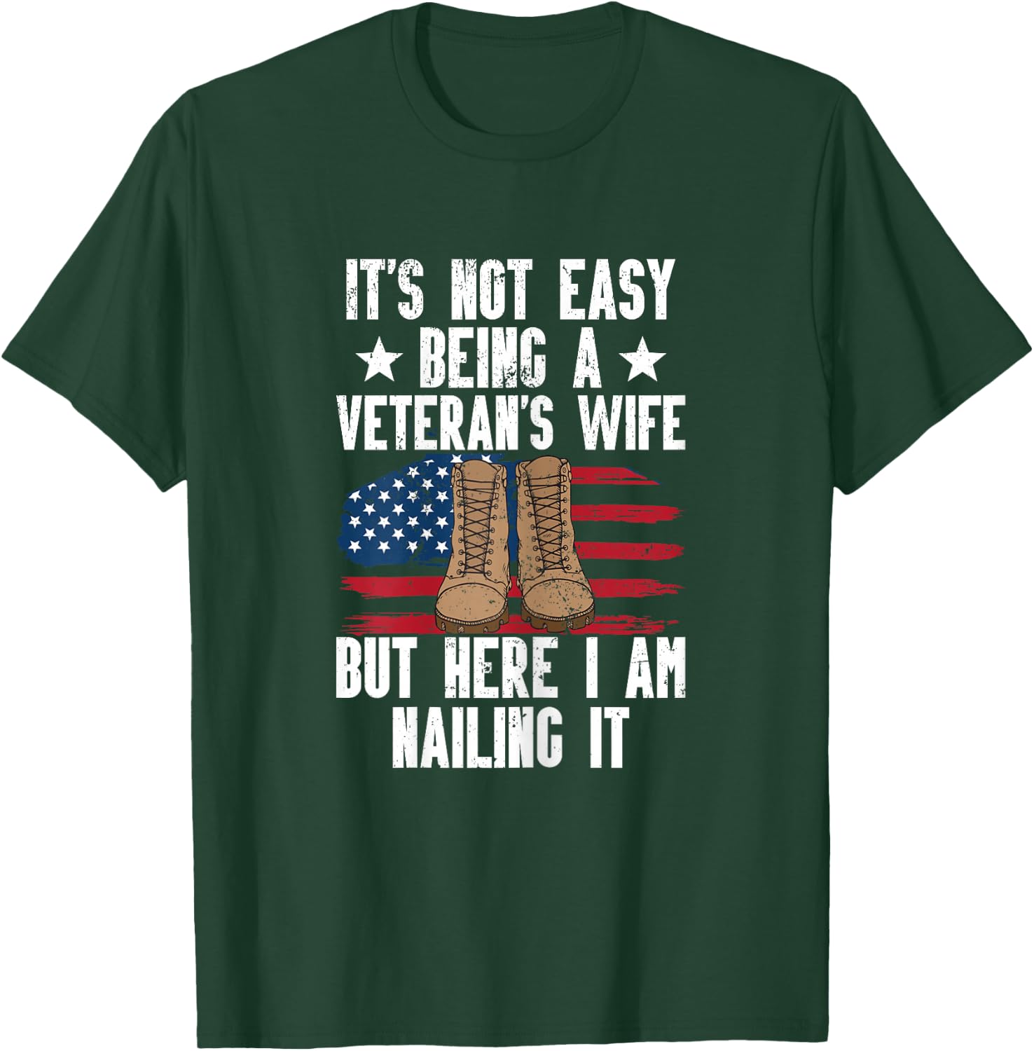It's Not Easy Being A Veterans Wife But Here I Am Nailing It T-Shirt - T-Shirt | Forest