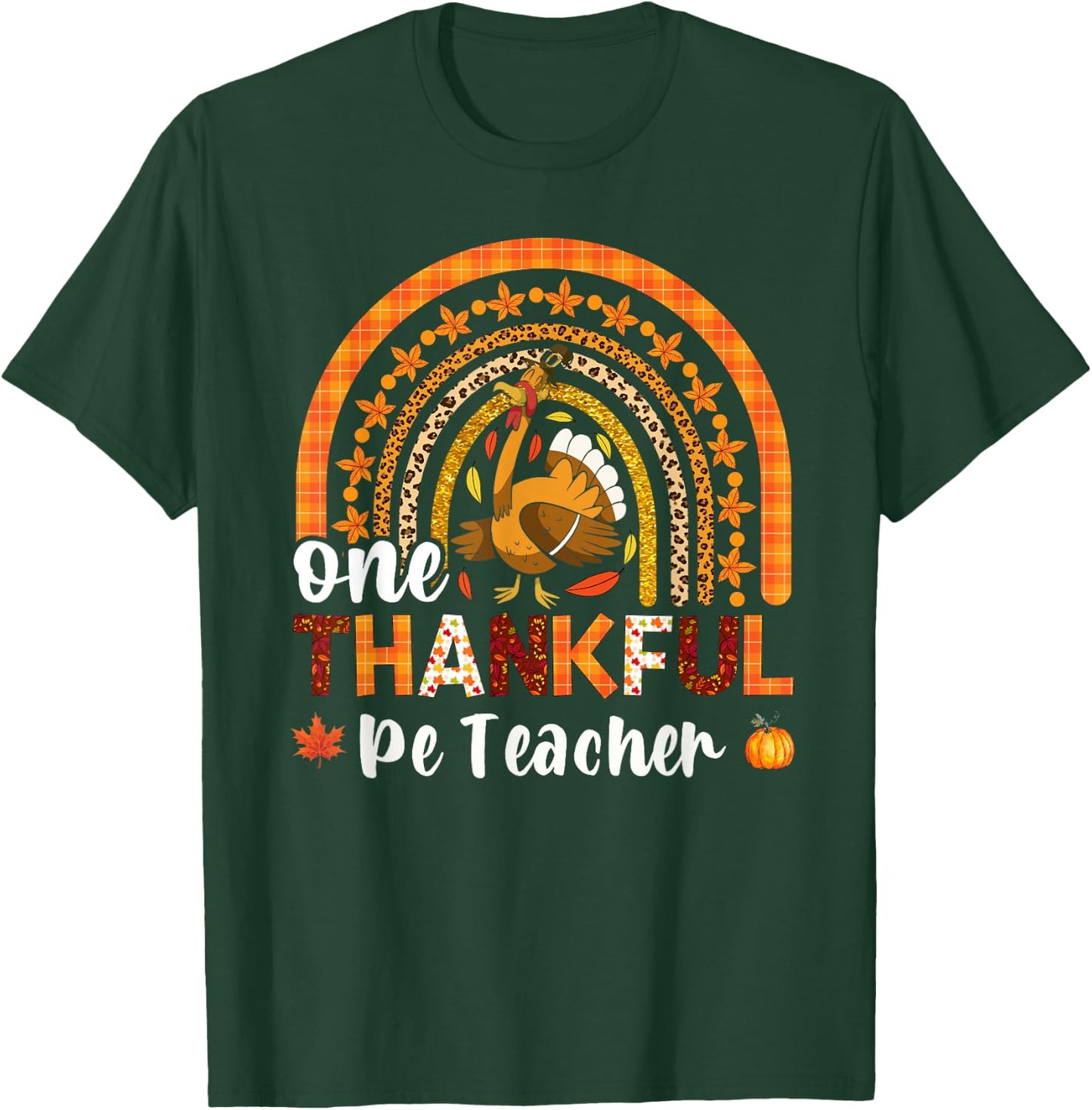 One thankful PE Teacher thanksgiving fall rainbow T-Shirt - T-Shirt | Forest