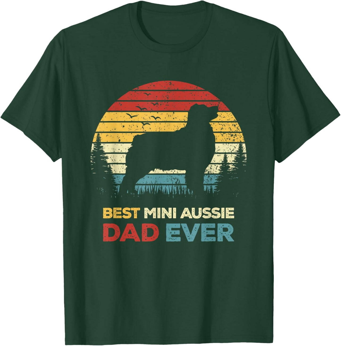 Best Mini Aussie Dad Ever Retro Australian Shepherd Dog Men Women T-Shirt - T-Shirt | Forest