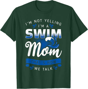 I'm Not Yelling I'm A Swim Mom That's How We Talk Swimming T-Shirt - T-Shirt | Forest
