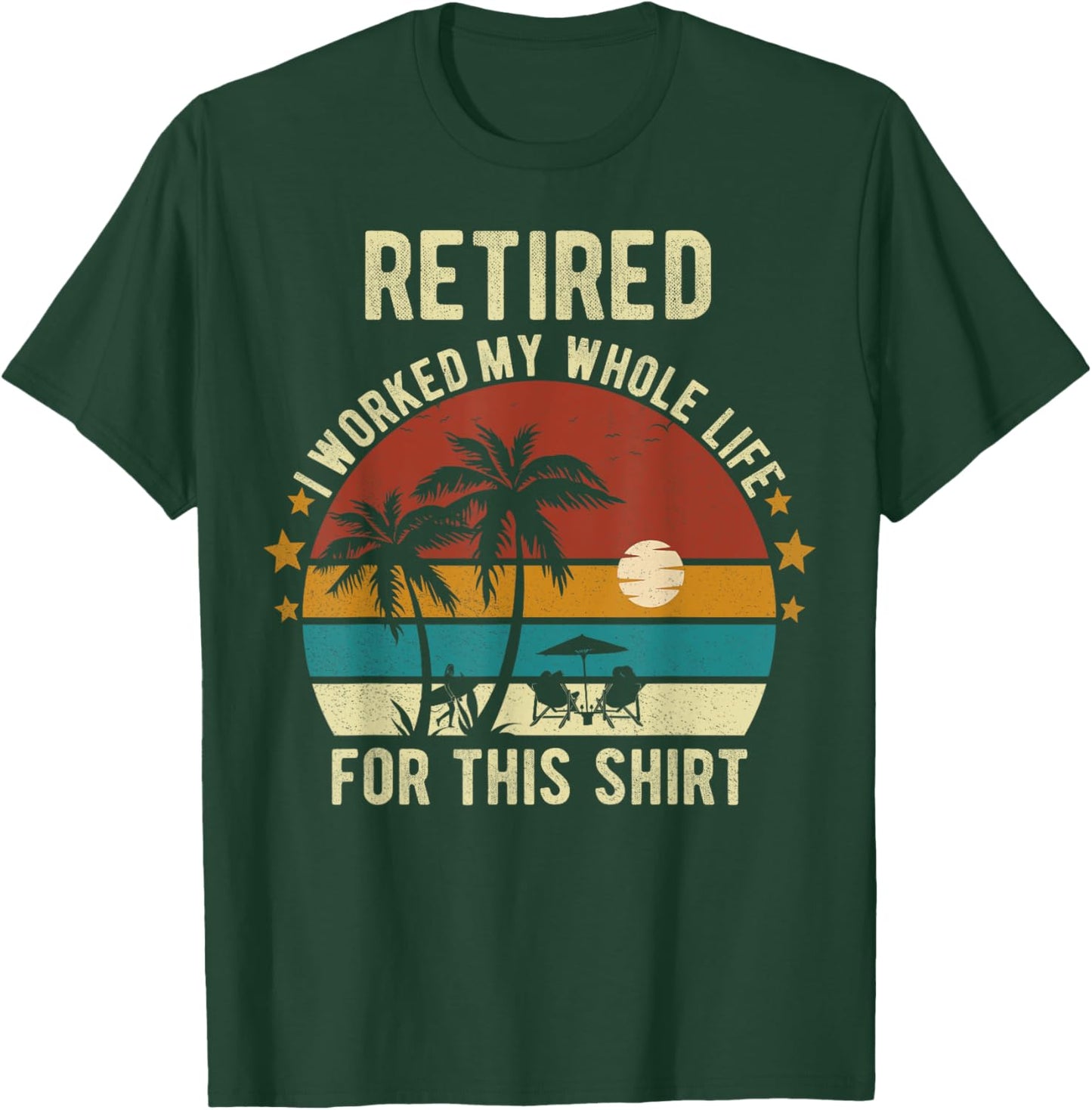 Retired 2024 I Worked My Whole Life Retirement Shirt T-Shirt - T-Shirt | Forest