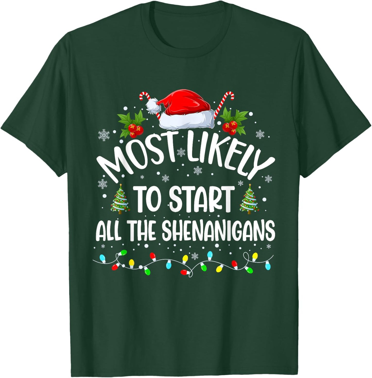 Most Likely To Start All The Shenanigans Funny Christmas T-Shirt - T-Shirt | Forest