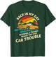 Back In My Day Blowing A Tranny Meant You Had Car Trouble T-Shirt - T-Shirt | Forest