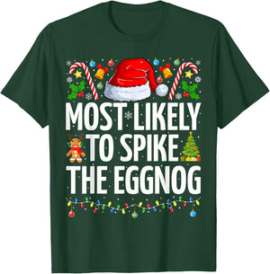 Most Likely To Spike The Eggnog Funny Family Christmas T-Shirt - T-Shirt | Forest
