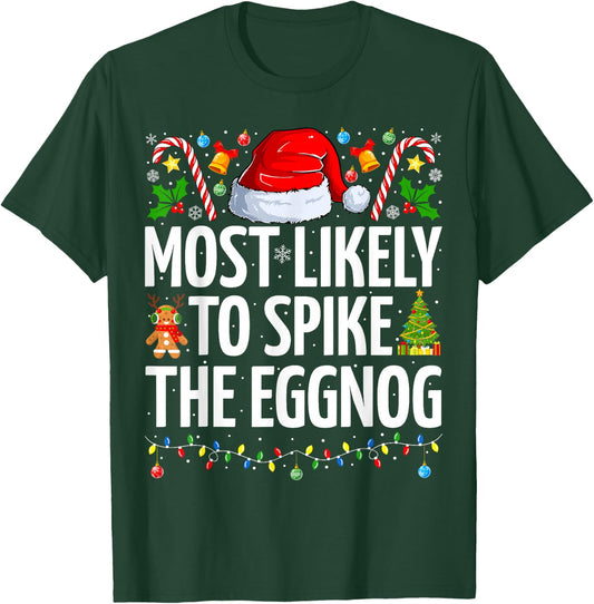 Most Likely To Spike The Eggnog Funny Family Christmas T-Shirt - T-Shirt | Forest