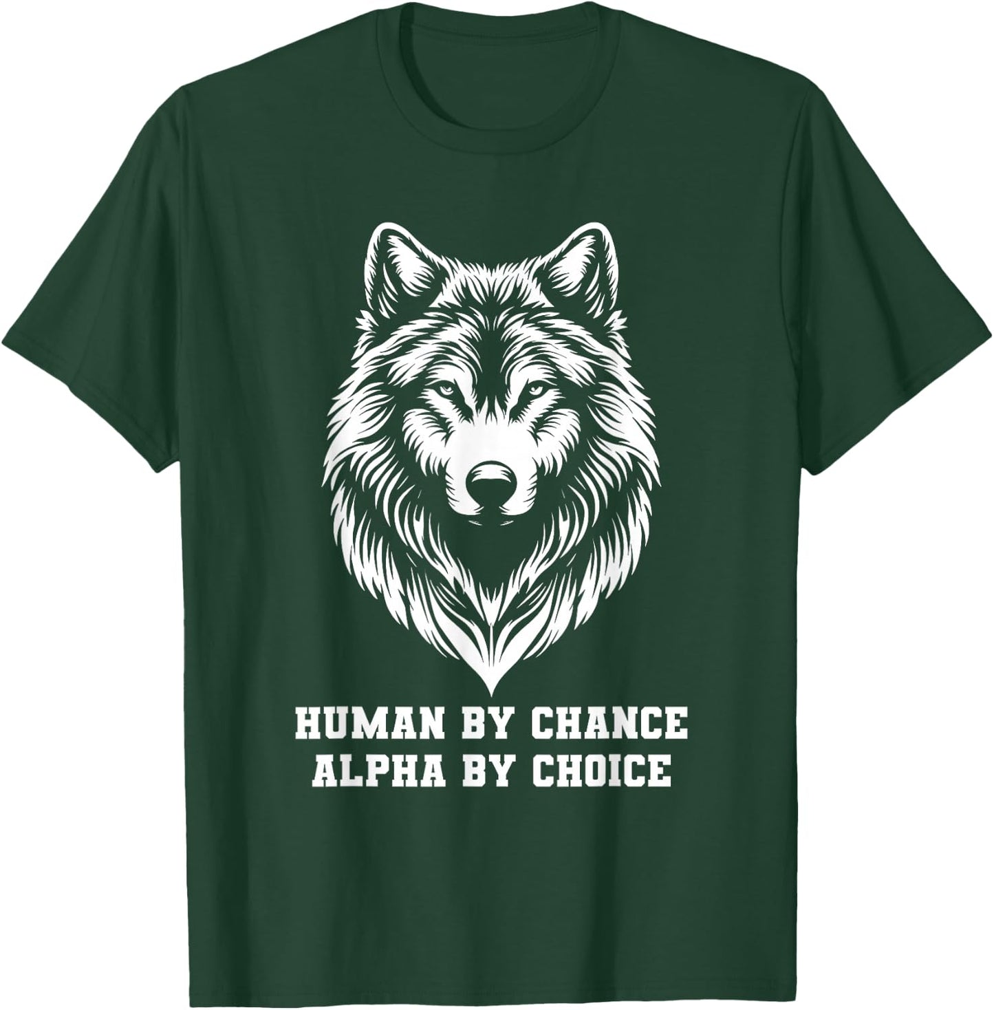 Human By Chance Alpha By Choice Alpha Wolf Women T-Shirt - T-Shirt | Forest