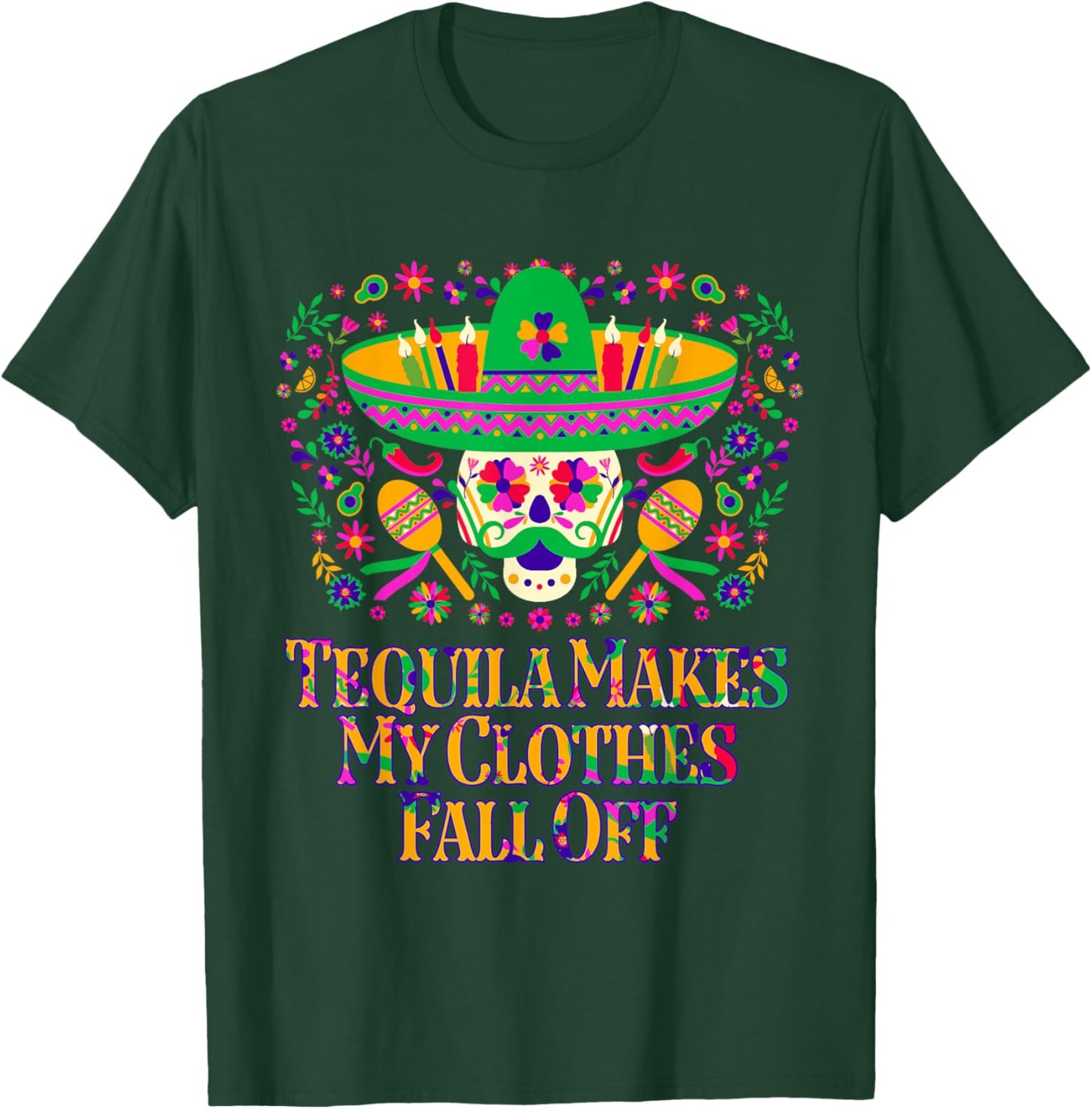 Tequila Makes My Clothes Fall Off Funny Mexican Humor Mexico T-Shirt - T-Shirt | Forest