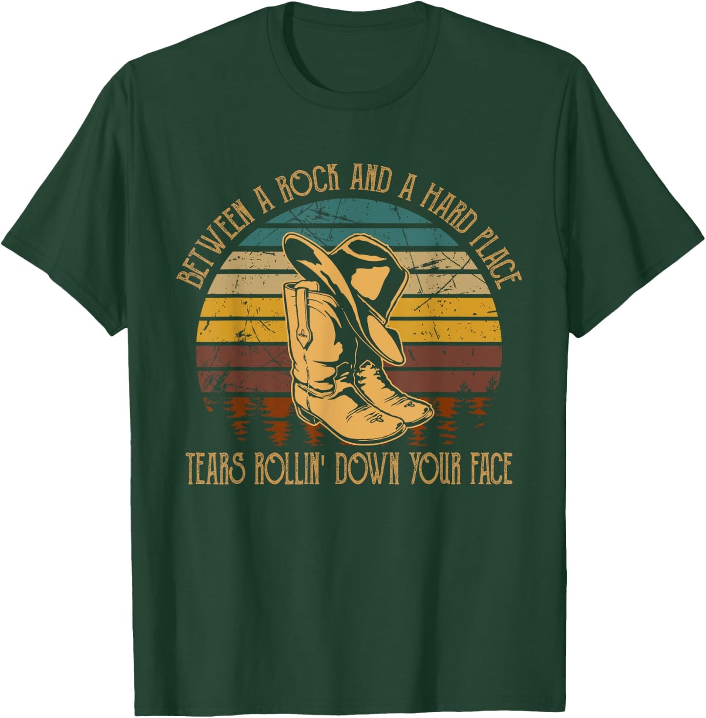Between Rock And Hard Place Tears Rollin' Down Your Face T-Shirt - T-Shirt | Forest